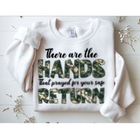 Father's Day There Are The Hands That Prayed Veteran Camo Sweatshirt