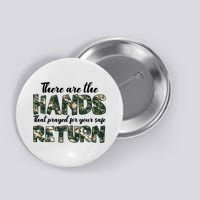 Father's Day There Are The Hands That Prayed Veteran Camo Button