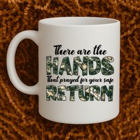 Father's Day There Are The Hands That Prayed Veteran Camo Mug