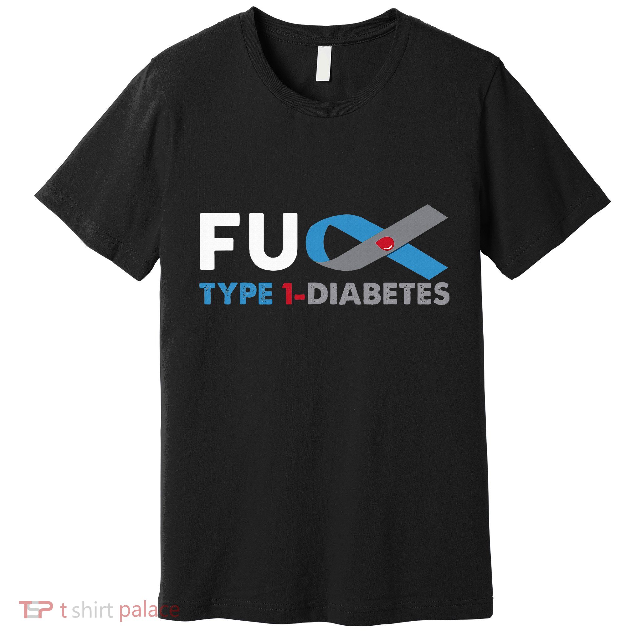 Fuck Diabetes Type 1 Awareness Support Survivor Gift Premium T-Shirt