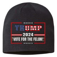 Funny Donald Trump Supporter 2024 Vote For The Felon Sustainable Beanie