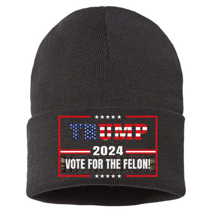 Funny Donald Trump Supporter 2024 Vote For The Felon Sustainable Knit Beanie