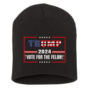 Funny Donald Trump Supporter 2024 Vote For The Felon Short Acrylic Beanie