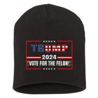 Funny Donald Trump Supporter 2024 Vote For The Felon Short Acrylic Beanie