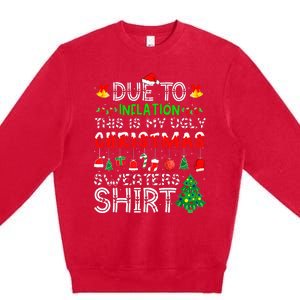 Funny Due To Inflation Ugly Christmas Sweaters Premium Crewneck Sweatshirt