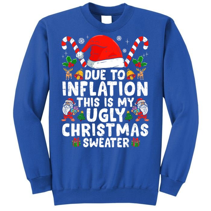 Funny Due to Inflation This is My Ugly Sweater For Christmas Tall Sweatshirt