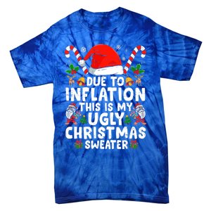 Funny Due to Inflation This is My Ugly Sweater For Christmas Tie-Dye T-Shirt