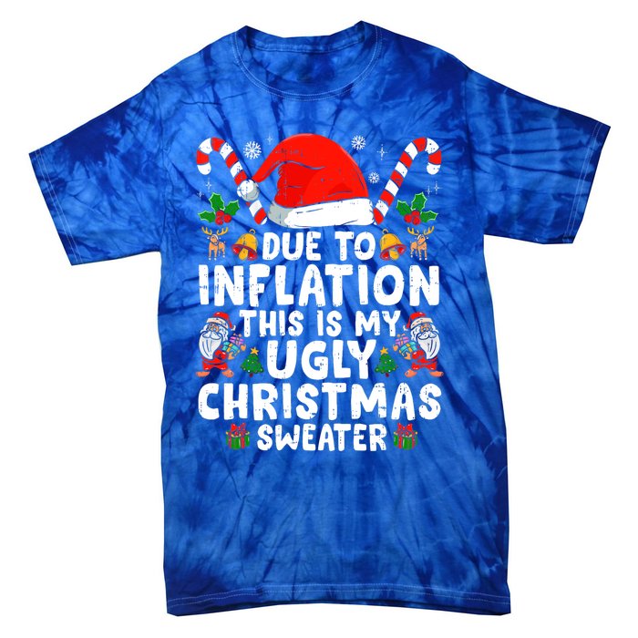 Funny Due to Inflation This is My Ugly Sweater For Christmas Tie-Dye T-Shirt