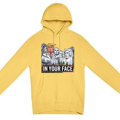 Funny Donald Trump Added To Mt. Rushmore In Your Face Premium Pullover Hoodie