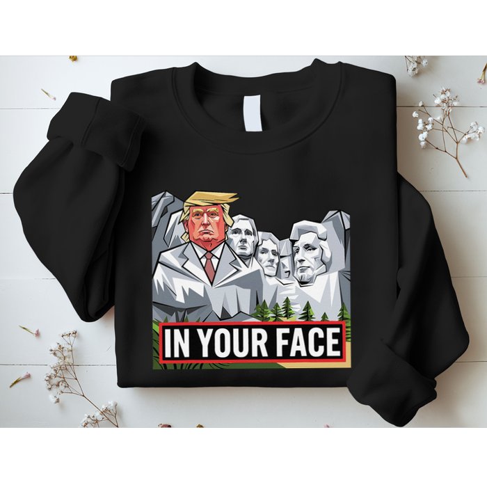 Funny Donald Trump Added To Mt. Rushmore In Your Face Sweatshirt