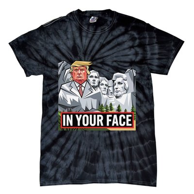 Funny Donald Trump Added To Mt. Rushmore In Your Face Tie-Dye T-Shirt