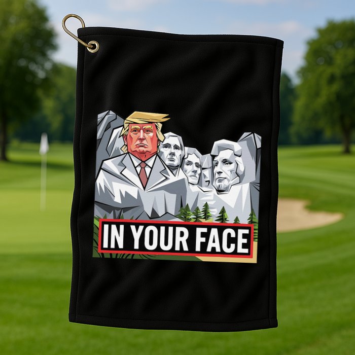 Funny Donald Trump Added To Mt. Rushmore In Your Face Golf Towel