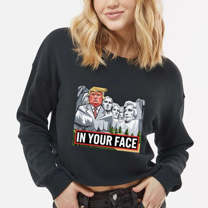 Funny Donald Trump Added To Mt. Rushmore In Your Face Cropped Pullover Crew