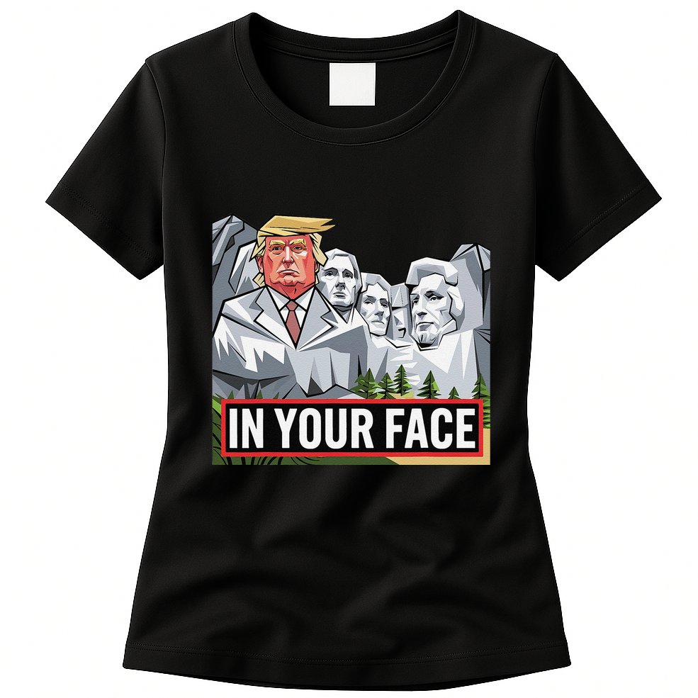 Funny Donald Trump Added To Mt. Rushmore In Your Face Womens T-Shirt
