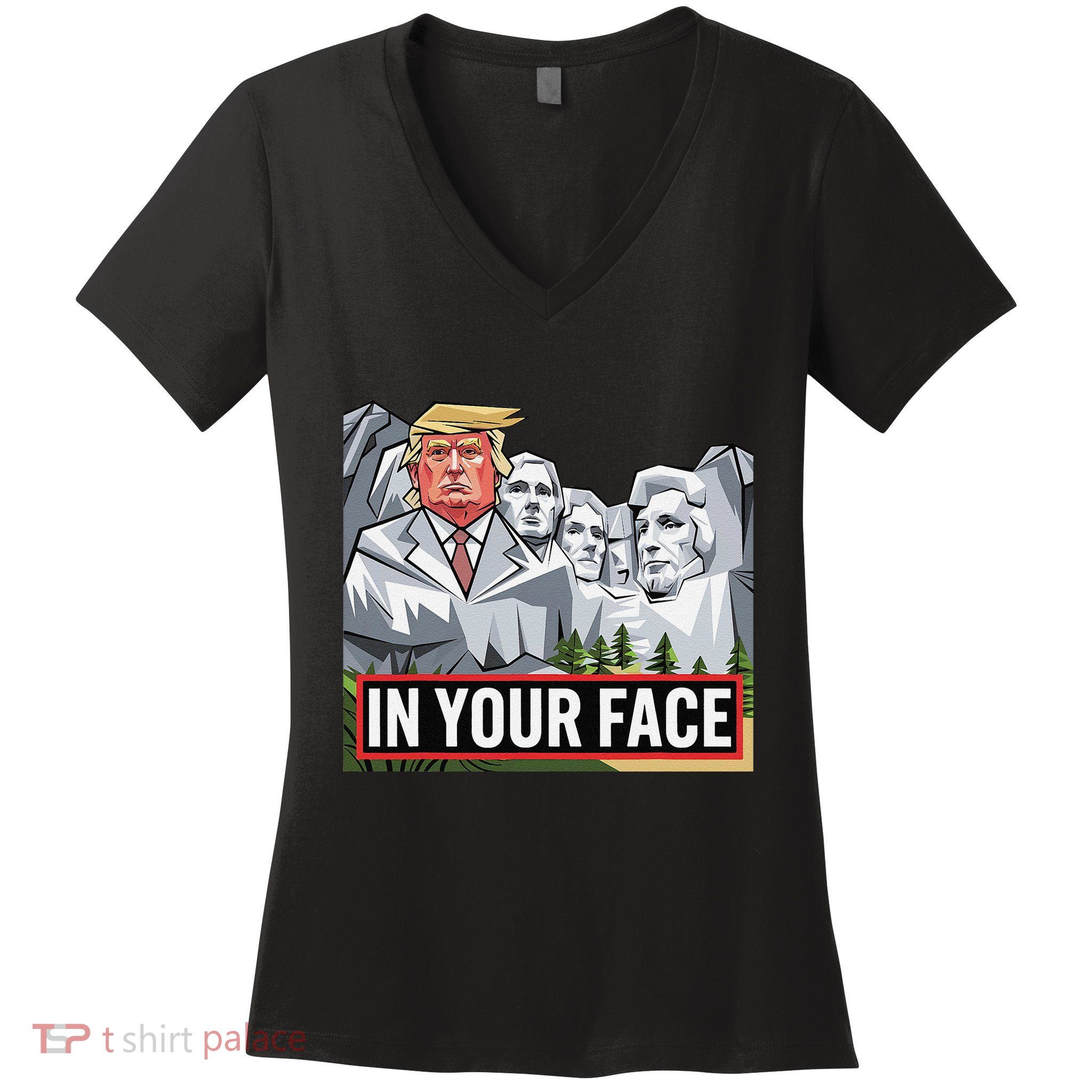 Funny Donald Trump Added To Mt. Rushmore In Your Face Women's V-Neck T-Shirt