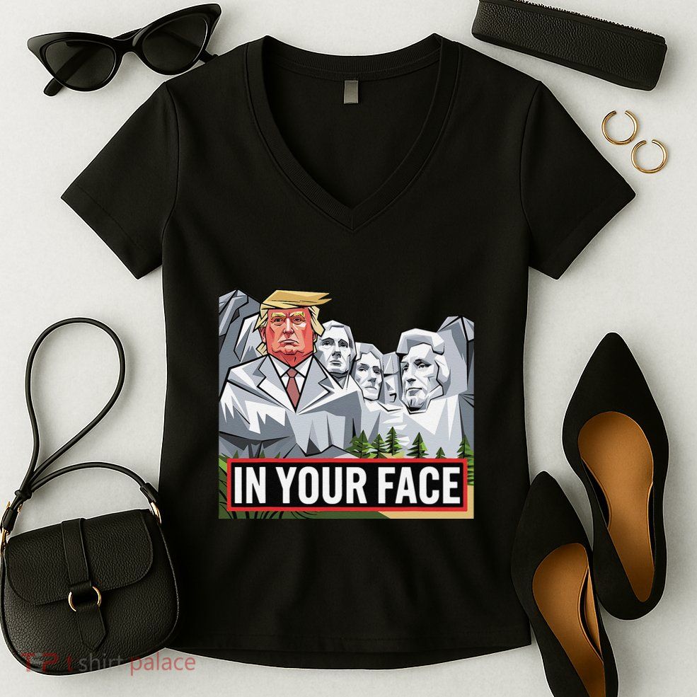 Funny Donald Trump Added To Mt. Rushmore In Your Face Women's V-Neck T-Shirt