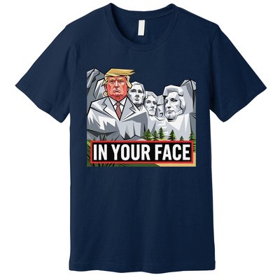 Funny Donald Trump Added To Mt. Rushmore In Your Face Premium T-Shirt