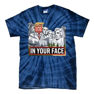 Funny Donald Trump Added To Mt. Rushmore In Your Face Tie-Dye T-Shirt