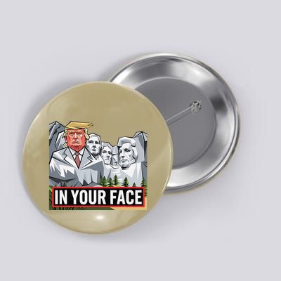 Funny Donald Trump Added To Mt. Rushmore In Your Face Button