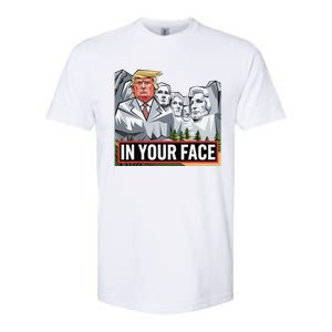 Funny Donald Trump Added To Mt. Rushmore In Your Face Softstyle CVC T-Shirt