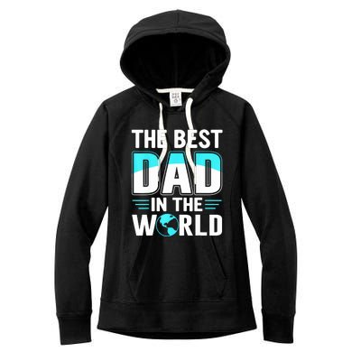 Fathers Day The Best Dad In The World Women's Fleece Hoodie