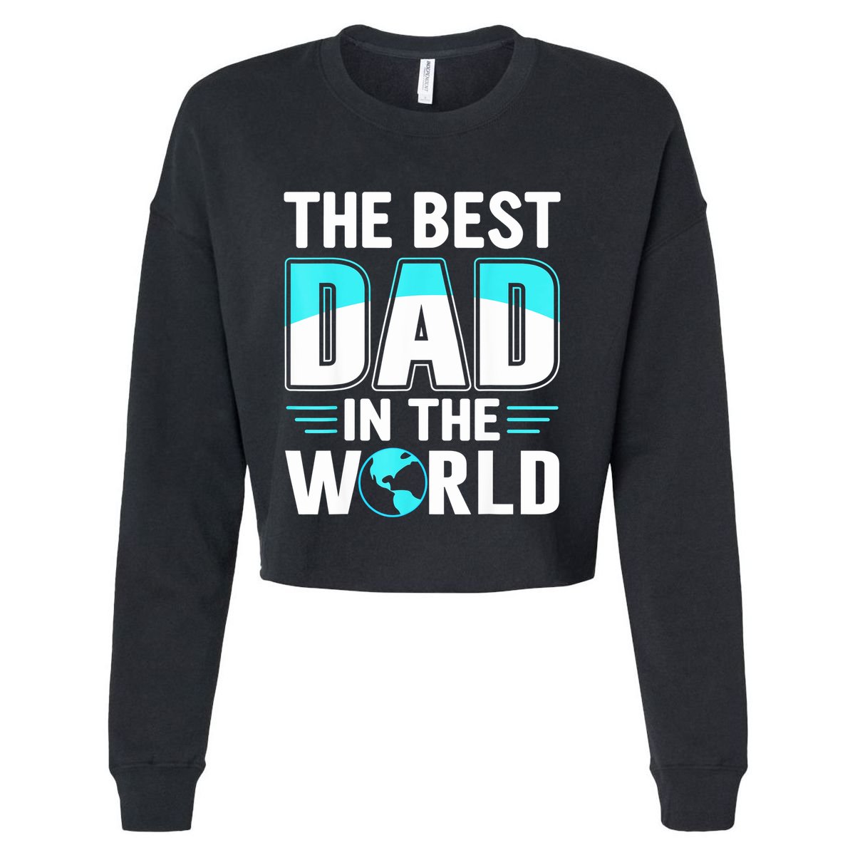 Fathers Day The Best Dad In The World Cropped Pullover Crew