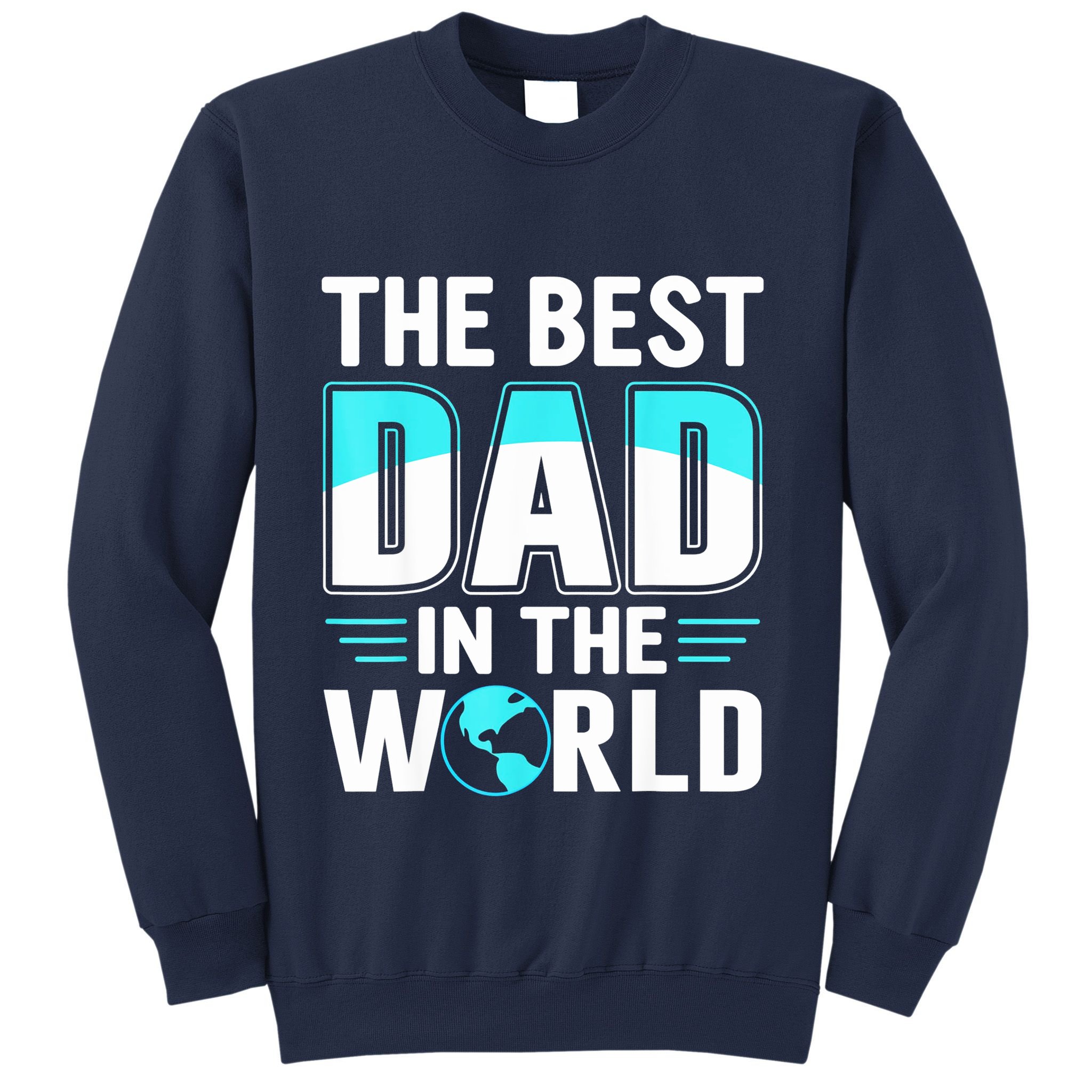 Fathers Day The Best Dad In The World Sweatshirt