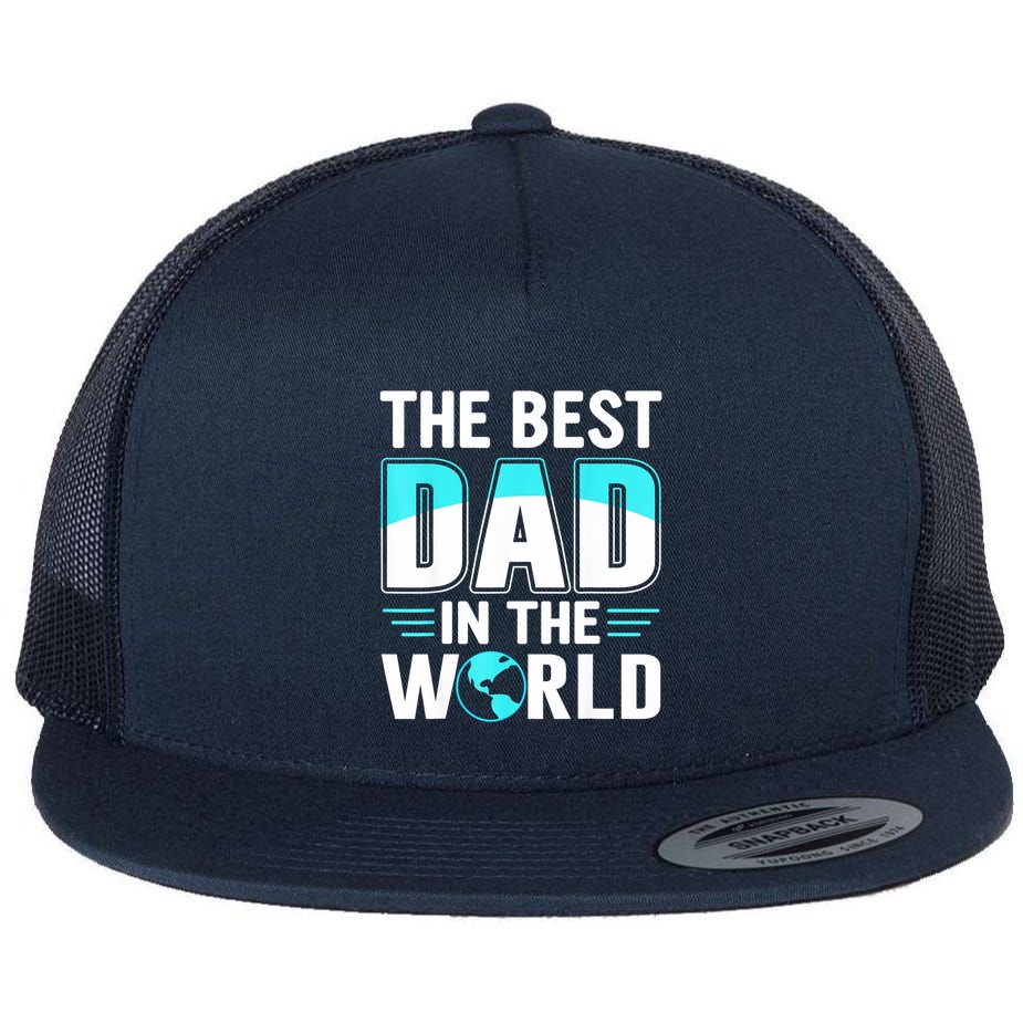 Fathers Day The Best Dad In The World Flat Bill Trucker Hat