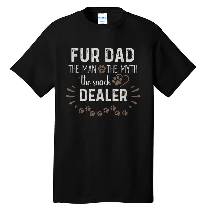 Fur Dad The Man The Myth The Snack Dealer Dog Fathers Day Tall T-Shirt