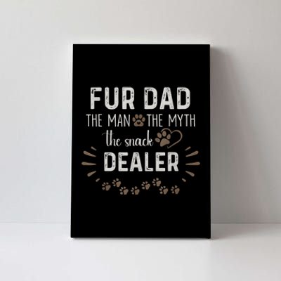 Fur Dad The Man The Myth The Snack Dealer Dog Fathers Day Canvas