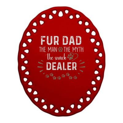 Fur Dad The Man The Myth The Snack Dealer Dog Fathers Day Ceramic Oval Ornament