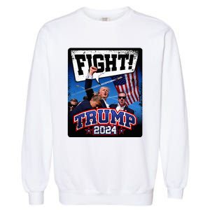 Fight! Donald Trump 2024 Supporters Political Product Garment-Dyed Sweatshirt