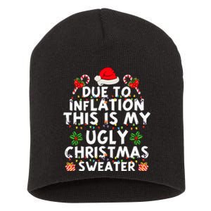 Funny Due To Inflation This Is My Ugly Sweater For Christmas Short Acrylic Beanie