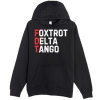 Foxtrot Delta Tango Premium Pullover Hoodie