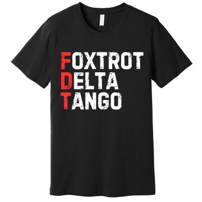 Foxtrot Delta Tango Premium T-Shirt