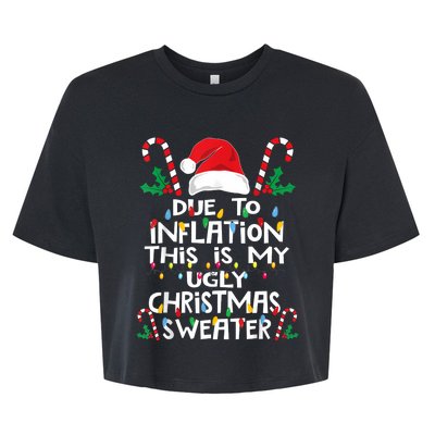 Funny Due To Inflation Ugly Christmas Sweaters Bella+Canvas Jersey Crop Tee