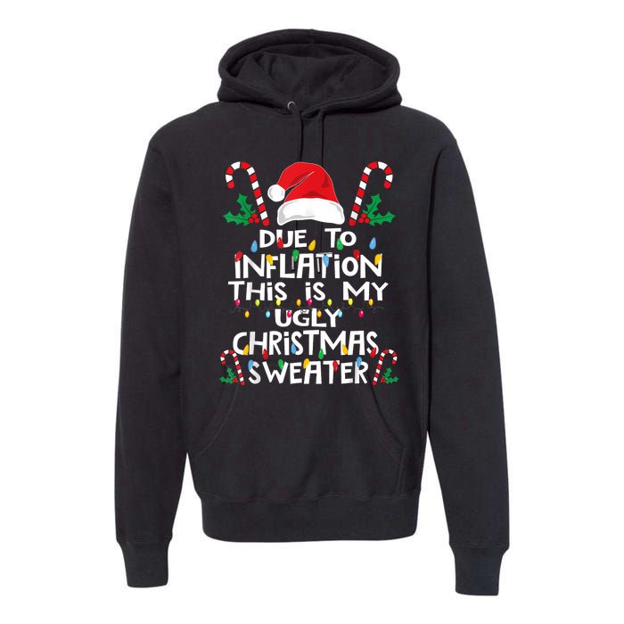 Funny Due To Inflation Ugly Christmas Sweaters Premium Hoodie