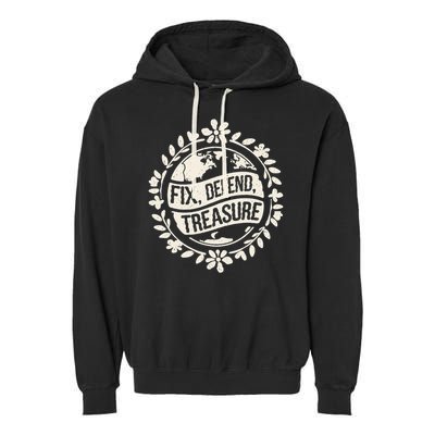 Fix Defend Treasure Resist Protest And Celebrate Earth Day Garment-Dyed Fleece Hoodie