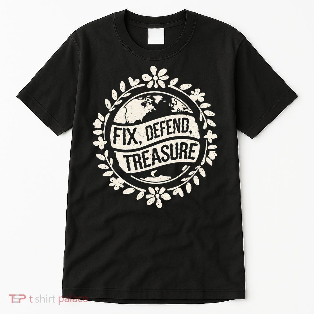 Fix Defend Treasure Resist Protest And Celebrate Earth Day Tall T-Shirt