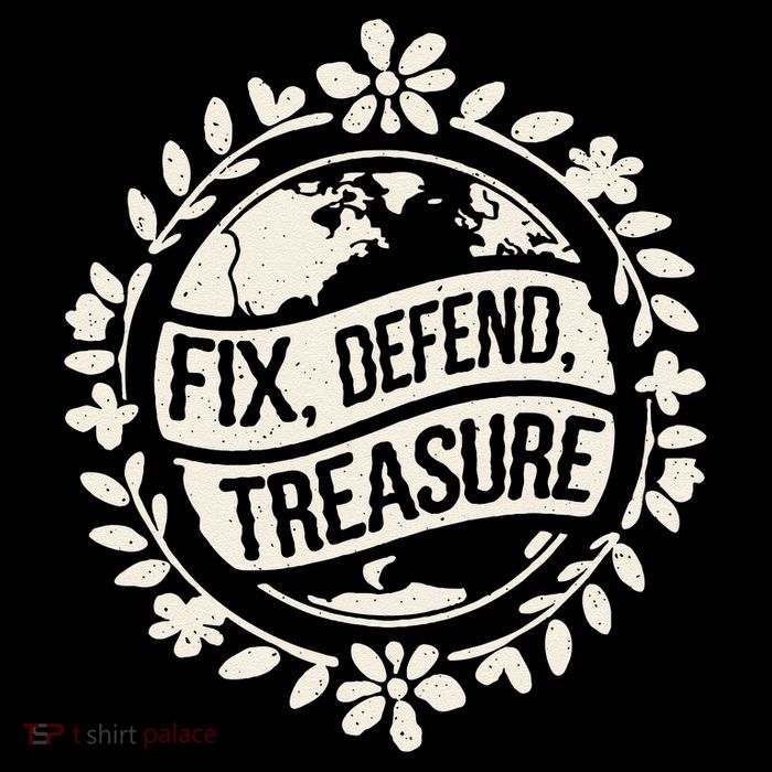 Fix Defend Treasure Resist Protest And Celebrate Earth Day Womens T-Shirt