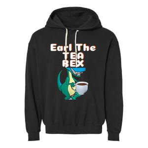 Funny Dinosaur T-Rex Earl The Tea Rex Dino Lovers Gift Idea Garment-Dyed Fleece Hoodie