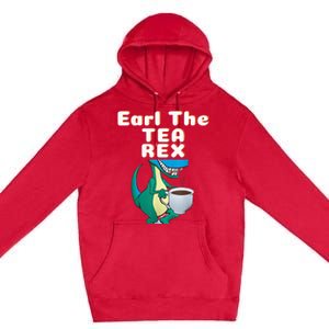 Funny Dinosaur T-Rex Earl The Tea Rex Dino Lovers Gift Idea Premium Pullover Hoodie