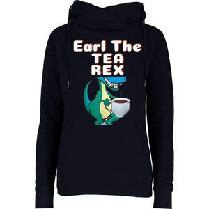 Funny Dinosaur T-Rex Earl The Tea Rex Dino Lovers Gift Idea Womens Funnel Neck Pullover Hood