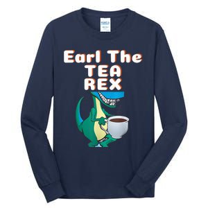 Funny Dinosaur T-Rex Earl The Tea Rex Dino Lovers Gift Idea Tall Long Sleeve T-Shirt