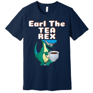 Funny Dinosaur T-Rex Earl The Tea Rex Dino Lovers Gift Idea Premium T-Shirt