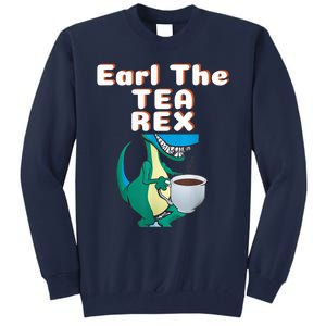 Funny Dinosaur T-Rex Earl The Tea Rex Dino Lovers Gift Idea Tall Sweatshirt