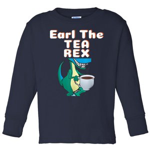 Funny Dinosaur T-Rex Earl The Tea Rex Dino Lovers Gift Idea Toddler Long Sleeve Shirt