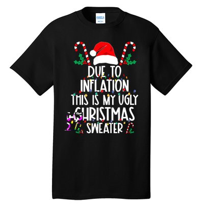 Funny Due To Inflation This Is My Ugly Christmas Sweaters Tall T-Shirt