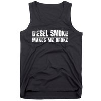 Funny Diesel Truck Owner Gifts, Diesel Smoke Makes Me Broke Tank Top