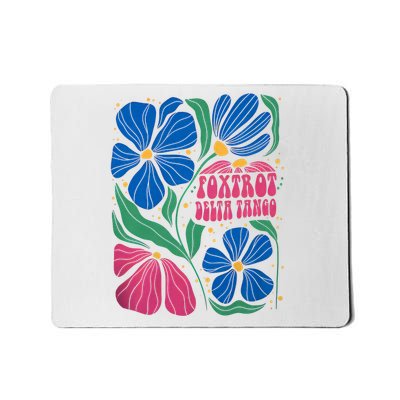 Foxtrots Deltas Tangos Flower Boho Mousepad